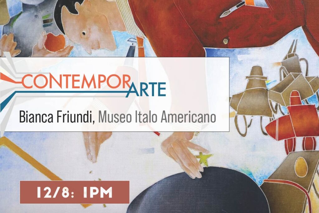 Current Exhibit: ContemporArte–Bianca Friundi, Museo Italo Americano